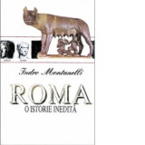 Roma - O istorie inedita - I. Montanelli