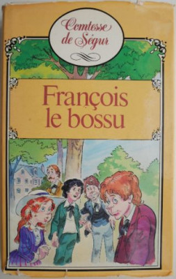 Francois le bossu &amp;ndash; Comtesse de Segur (editie in limba franceza) foto