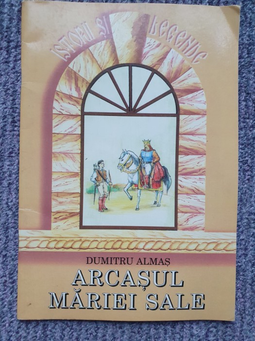 Dumitru Almas - Arcasul Mariei Sale, Editura Vizual, 46 pag stare f buna
