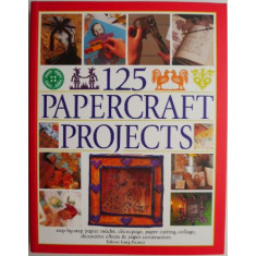 125 Papercraft Projects. Step-by-Step Papier Mache, Decoupage, Paper Cutting, Collage, Decorative Effects &amp; Paper Construction &ndash; Lucy Painter (editor)