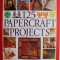 125 Papercraft Projects. Step-by-Step Papier Mache, Decoupage, Paper Cutting, Collage, Decorative Effects &amp; Paper Construction &ndash; Lucy Painter (editor)