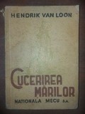 Cucerirea marilor- Henrik Van Loon