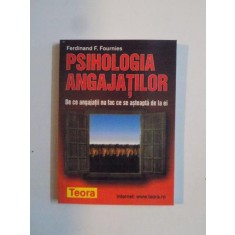 PSIHOLOGIA ANGAJATILOR , DE CE ANGAJATII NU FAC CE SE ASTEAPTA DE LA EI de FERDINAND F. FOURNIES 2001
