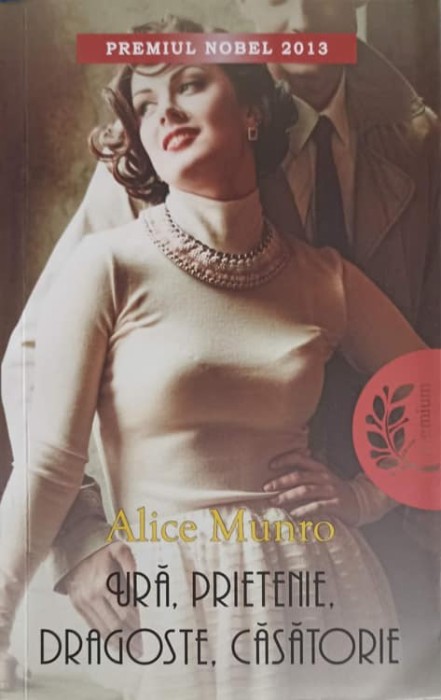 URA, PRIETENIE, DRAGOSTE, CASATORIE-ALICE MUNRO-154550