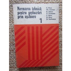 C. Picos - Normarea tehnica pentru prelucrari prin aschiere, vol. 1