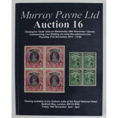 MURRAY PAYNE LTD , AUCTION 16, CATALOG DE LICITATIE FILATELICA , 2013