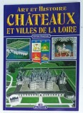 CHATEAUX ET VILLES DE LA LOIRE , ART et HISTOIRE , ANII '2000