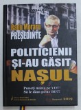 RADU MORARU PRESEDINTE - POLITICIENII SI - AU GASIT NASUL ! de MIHAI PALSU , 2019