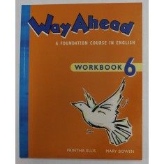 WAY AHEAD - A FOUNDATION COURSE IN ENGLISH - WORKBOOK 6 by PRINTHA ELLIS and MARY BOWEN , 1999