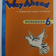 WAY AHEAD - A FOUNDATION COURSE IN ENGLISH - WORKBOOK 6 by PRINTHA ELLIS and MARY BOWEN , 1999