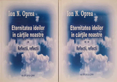ETERNITATEA IDEILOR IN CARTILE NOASTRE VOL.1-2 REFLECTII, REFLECTII-ION N. OPREA foto