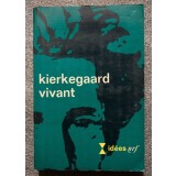 Kierkegaard vivant (texte de: Sartre, Heidegger, Gabriel Marcel, K. Jaspers ș.a.