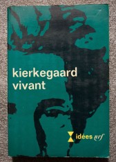 Kierkegaard vivant (texte de: Sartre, Heidegger, Gabriel Marcel, K. Jaspers ș.a.