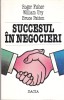 AS - ROGER FISHER, WILLIAM URY, BRUCE PATTON - SUCCESUL IN NEGOCIERI