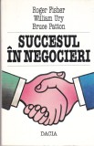 AS - ROGER FISHER, WILLIAM URY, BRUCE PATTON - SUCCESUL IN NEGOCIERI