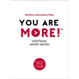 You are more! - Vezetőknek, minden szinten - Malchiner Maximilian P&eacute;ter