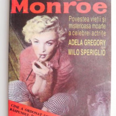 Marilyn Monroe. Povestea vietii si misterioasa moarte a celebrei actrite – Adela Gregory, Milo Speriglio