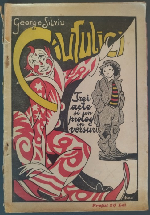 GEORGE SILVIU (SILVIUS GOLIGER) - CIUFULICI: TREI ACTE SI UN PROLOG IN VERSURI (EDITIA PRINCEPS, 1927/COPERTA DE DEM) [DEDICATIE / AUTOGRAF]