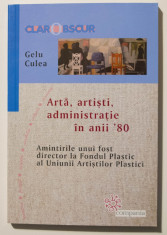 Gelu Culea - Arta, arti?ti, administra?ie in anii `80. Amintirile unui fost... foto