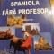 Ana Maria Cazacu - Spaniola fara profesor. Curs practic, cu CD