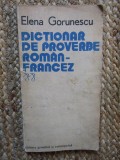 DICTIONAR DE PROVERBE ROMAN-FRANCEZ-ELENA GORUNESCU