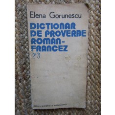DICTIONAR DE PROVERBE ROMAN-FRANCEZ-ELENA GORUNESCU