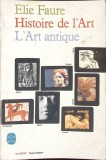 Histoire de l&#039;Art: L&#039;Art Antique - Elie Faure, 1966, Franceza, Paperback, 364 pagini