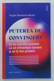 PUTEREA DE CONVINGERE , 50 DE EXERCITII PRACTICE CA SA INFLUENTEZI OAMENI SI SA ITI FACI PRIETENI de VIRGILE STANISLAS MARTIN , 2025