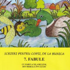 Scrieri pentru copii, de la bunica Vol.7: Fabule - Victoria Furcoiu