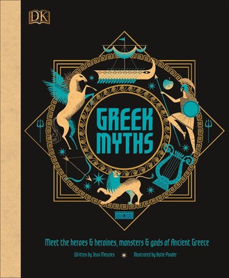 Greek Myths: Meet the Heroes, Gods, and Monsters of Ancient Greece