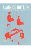 Desfatarile si mahnirile muncii - Alain de Botton