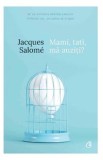 Mami, tati, ma auziti? - Jacques Salome