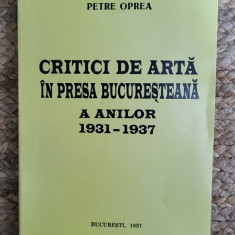 Petre Oprea - Critici de arta in presa bucuresteana a anilor 1931-1937