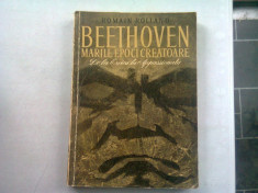 BEETHOVEN , MARILE EPOCI CREATOARE. DE LA EROICA LA APPASSIONATA - ROMAIN ROLLAND foto