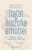 Tratat de filozofia emotiei. Despre iubire, libertate, fericire - Humanitas