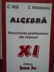 C. Nastasescu - Algebra. Rezolvarea problemelor din manual clasa XI (Editia: 1997) foto