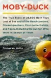 Moby-Duck: The True Story of 28,800 Bath Toys Lost at Sea and of the Beachcombers, Oceanographers, Environmentalists, and Fools,