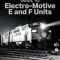 Guide to Electro-Motive E and F Units