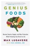 Genius Foods: Become Smarter, Happier, and More Productive, While Protecting Your Brain Health for Life