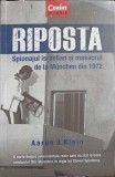 RIPOSTA. SPIONAJUL ISRAELIAN SI MASACRUL DE LA MUNCHEN DIN 1972-AARON J. KLEIN, 2019