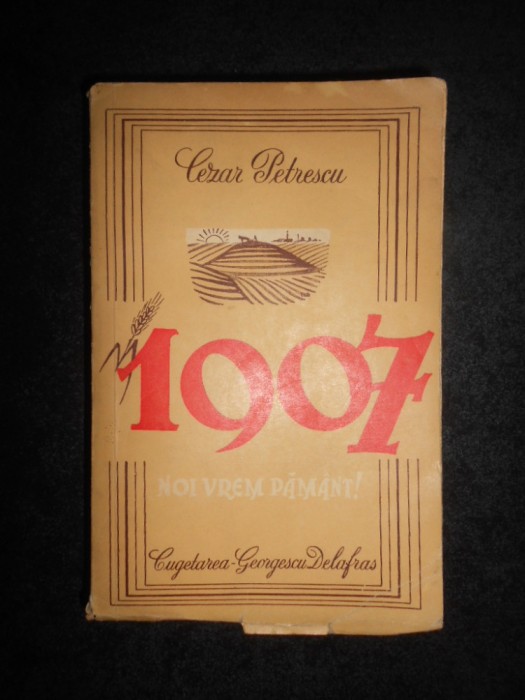 Cezar Petrescu - 1907. Noi vrem pamant! volumul 2 (1943)