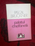 D4 Palatul chelfanelii - Pascal Bruckner