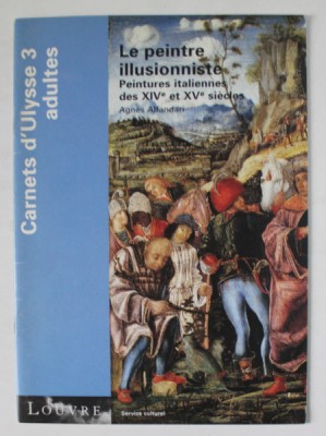 LE PEINTRE ILLUSIONNISTE , PEINTURES ITALIENNES DES XIV e et XV e SIECLE par AGNES ALFANDARI , 2000 foto