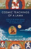 Cosmic Teachings of a Lama: Gnosis, Science, and the Buddhist and Egyptian Mysteries
