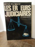Les Erreurs Judiciaires - Rene Floriot, Flammarion 1972, 333 pagini, Drept