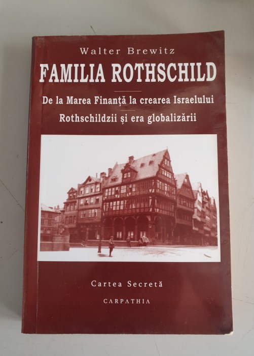 Walter Brewitz - Familia Rothschild. De la marea finanta la crearea Israelului. Rothschildzii si era globalizarii