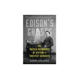 Edison's Ghosts: The Untold Weirdness of History's Greatest Geniuses