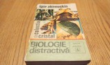 BIOLOGIE DISTRACTIVA - Igor Akimuskin - Editura Albatros, 1972, 427 p.