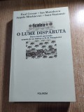 O lume disparuta - Patru istorii personale urmate de un dialog cu H.-R. Patapievici - de Paul Cernat; Ion Manolescu; Angelo Mitchievici; Ioan Stanomir