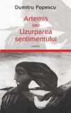 Cumpara ieftin Artemis sau uzurparea sentimentului/Dumitru Popescu
